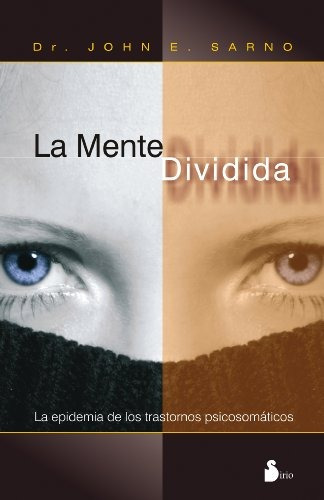 Libro : La Mente Dividida  - John E. Sarno