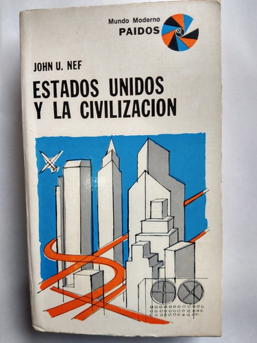 Estados Unidos Y La Civilización - John U. Nef 