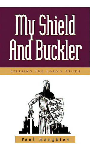 My Shield And Buckler, De Haughton, Paul. Editorial Xulon Pr, Tapa Blanda En Inglés