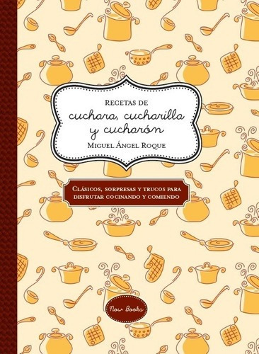 Recetas De Cuchara, Cucharilla - Miguel A. Roque, de Miguel A. Roque. Editorial now books en español