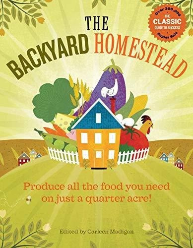 The Backyard Homestead Produce All The Food You Need, De Madigan, Carleen. Editorial Storey Publishing, Llc En Inglés