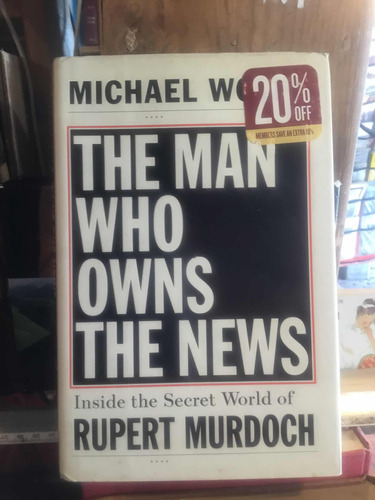 The Man Who Owns The News Inside The Secret World Of Rupert