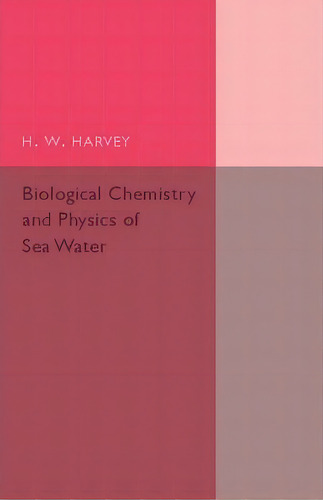 Biological Chemistry And Physics Of Sea Water, De H. W. Harvey. Editorial Cambridge University Press, Tapa Blanda En Inglés