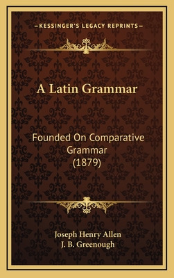 Libro A Latin Grammar: Founded On Comparative Grammar (18...