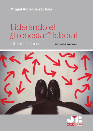 Liderando El ¿bienestar? Laboral. (segunda Edición), De Miquel Àngel Serrat Julià. Editorial J.m. Bosch Editor, Tapa Blanda En Español, 2021