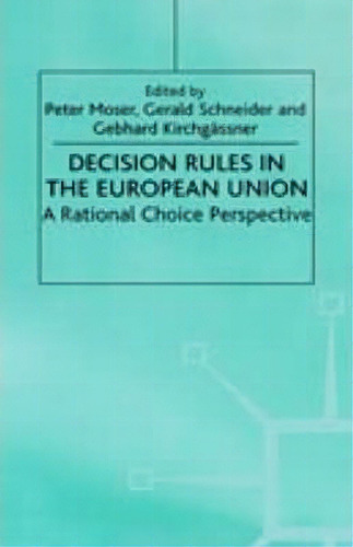 Decision Rules In The European Union, De Peter Moser. Editorial Palgrave Usa, Tapa Dura En Inglés
