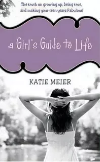 A Girl's Guide To Life : The Real Deal On Growing Up, Being True, And Making Your Teen Years Fabu..., De Katie Meier. Editorial Tommy Nelson, Tapa Blanda En Inglés