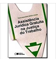 Livro Assistência Jurídica Gratuita Na Justiça Do Trabalho - Túlio Macedo Rosa Silva [2013]