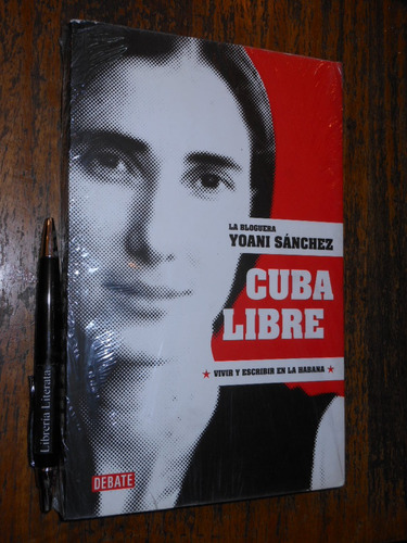 Cuba Libre Yoani Sánchez Ed. Debate