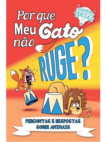 Livro Grandes Ideias - Por Que Meu Gato Não Ruge?, De Powell, Marc. Editora Pé Da Letra, Capa Mole, Edição None Em Português, 2021