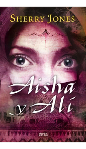 Aisha Y Ali, De Sherry Jones. Editorial Zeta