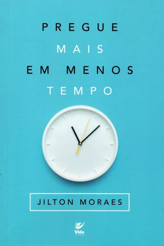 Pregue Mais Em Menos Tempo - Jilton Moraes