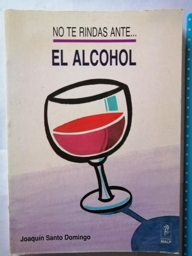 No Te Rindas Ante El Alcohol. Joaquín Santo Domingo
