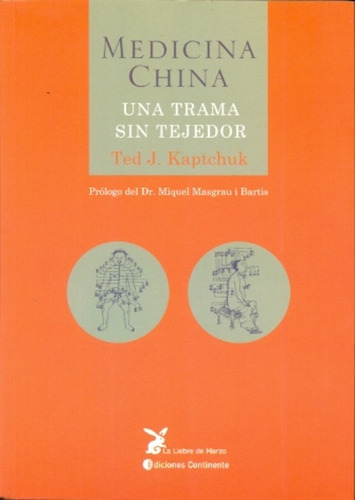 Medicina China. Una Trama Sin Tejedor, De Ted Kaptchuk. Editorial Continente, Tapa Blanda En Español, 2015