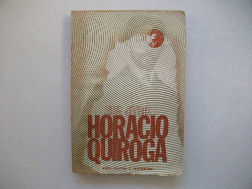 Horacio Quiroga - Obra De Experiencia Y Riesgo - Noe Jitrik