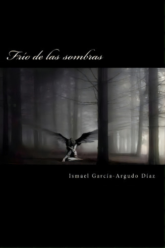Fr O De Las Sombras, De Ismaelgd Ismael Arcia-argudo Diaz. Editorial Createspace Independent Publishing Platform, Tapa Blanda En Español