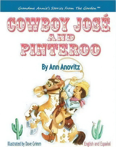 Cowboy Jose And Pinteroo, De Ann Anovitz. Grandma Annie's Stories From The Garden, Vol. 1. Editorial Richer Press, Tapa Dura En Inglés