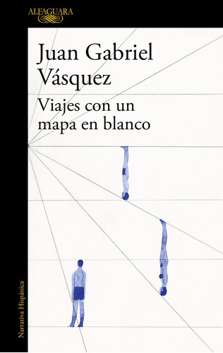 Viajes Con Un Mapa En Blanco, De Juan Gabriel Vásquez. Editorial Alfaguara, Tapa Blanda, Edición 1 En Español