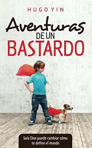 Libro: Aventuras De Un Bastardo: Solo Dios Puede Cambiar