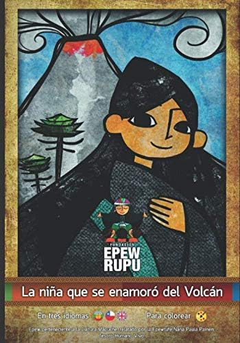 Libro: La Niña Que Se Enamoró Del Volcán (mapuche) (spanish 