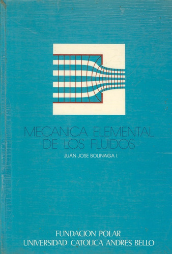 Mecanica Elemental De Los Fluidos / Juan José Bolinaga I.