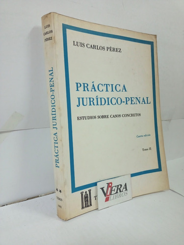 Práctica Jurídico-penal Estudios Casos Concretos / Perez L.