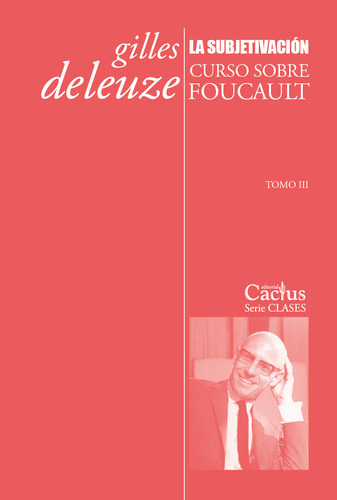 La Subjetivacion. Curso Sobre Foucault  Tomo Iii