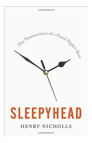 Sleepyhead: La Neurociencia De Una Buena Noche De Descanso