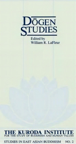 Dogen Studies, De William R. Lafleur. Editorial University Hawaii Press, Tapa Blanda En Inglés