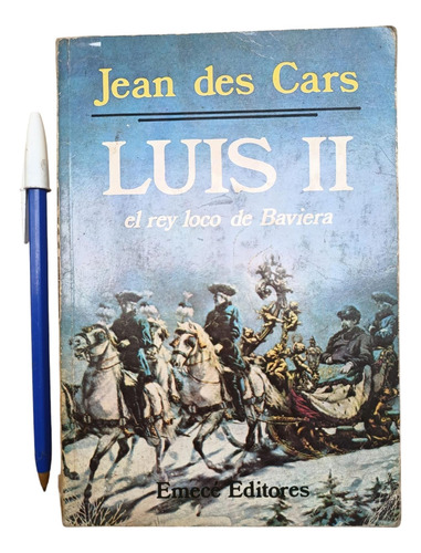 Luis Ii El Rey Loco De Baviera Jean Des Cars Buen Estado (Usado)