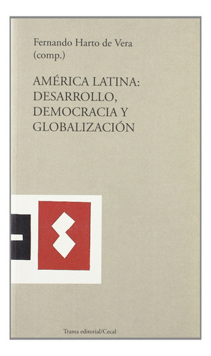 America Latina: Desarrollo, Democracia Y Globalizacion