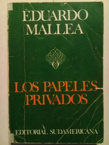 Los Papeles Privados - Eduardo Mallea - Sudamericana - 1974