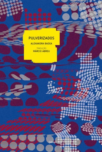 Pulverizados, De Bodea, Alexandra. Editora Cobogó, Capa Mole Em Português