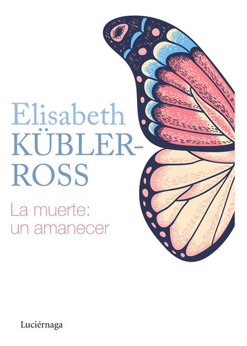 Libro La Muerte : Un Amanecer - Elisabeth Kubler Ross