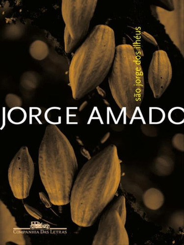 São Jorge Dos Ilhéus, De Amado, Jorge. Editora Companhia Das Letras, Capa Mole, Edição 1ª Edição - 2010 Em Português