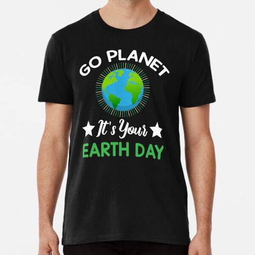 Remera Go Planet Es Tu Amante Del Cambio Climático Del Día D