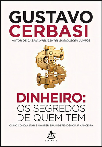 Como Organizar Sua Vida Financeira | Adeus Aposentadoria | Dinheiro Os Segredos, De Gustavo Cerbasi. Gustavo Cerbasi, Vol. 3. Editorial Sextante, Capa Mole, Edição Regular Em Português, 2024