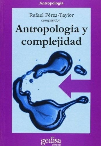 Antropología Y Complejidad, De Rafael Taylor. Editorial Gedisa En Español