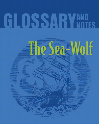 The Sea Wolf Glossary And Notes: The Sea-wolf, De Books, Heron. Editorial Heron Books, Tapa Blanda En Inglés