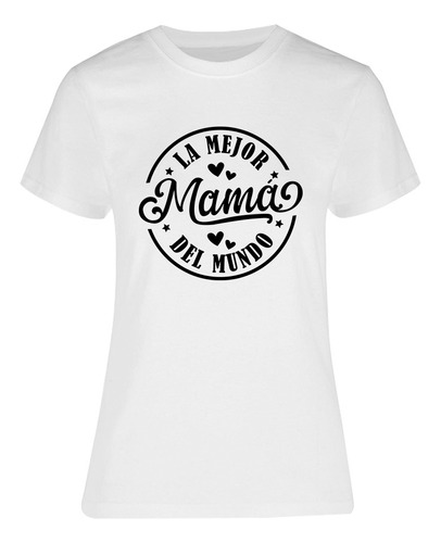 Playera Día De Las Madres - Mejor Mamá Del Mundo