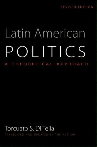 Latin American Politics, De Torcuato S.di Tella. Editorial University Texas Press, Tapa Blanda En Inglés