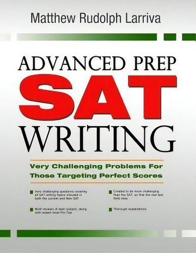 Advanced Prep : Sat Writing: Very Challenging Problems For Those Targeting Perfect Scores, De Matthew Rudolph Larriva. Editorial Createspace Independent Publishing Platform, Tapa Blanda En Inglés