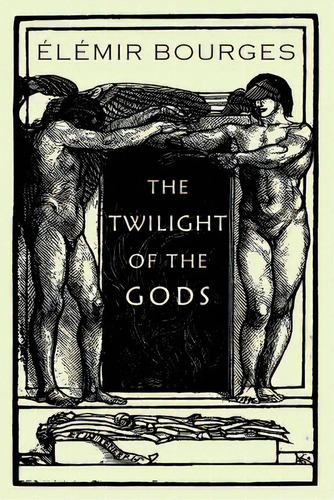 The Twilight Of The Gods, De Bourges, Élémir. Editorial Snuggly Books, Tapa Blanda En Inglés