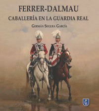 Ferrer Dalmau Caballeria En La Guardia Real - Segura Garc...