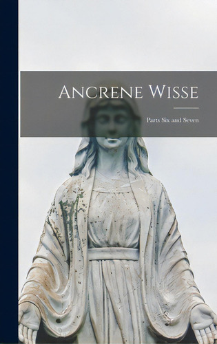 Ancrene Wisse: Parts Six And Seven, De Anonymous. Editorial Hassell Street Pr, Tapa Dura En Inglés