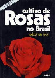 Livro Cultivo De Rosas No Brasil - Waldemar Silva [1987]