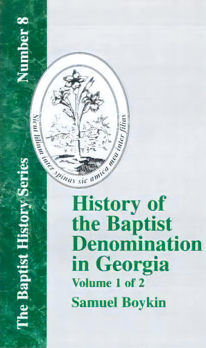 History Of The Baptist Denomination In Georgia - Vol. 1, De Samuel Boykin. Editorial Baptist Standard Bearer, Tapa Blanda En Inglés