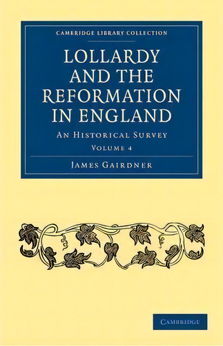 Lollardy And The Reformation In England 4 Volume Paperback Set Lollardy And The Reformation In En..., De James Gairdner. Editorial Cambridge University Press, Tapa Blanda En Inglés