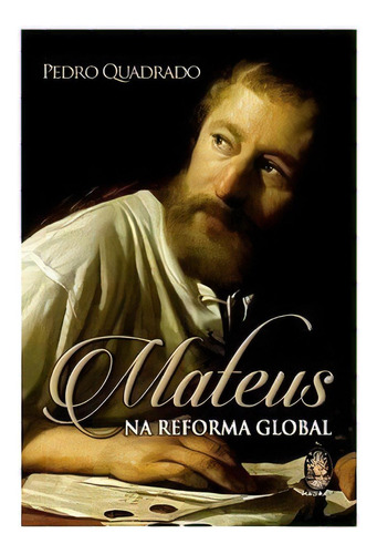 Mateus Na Reforma Global: Mateus Na Reforma Global, De Quadrado, Pedro. Editora Madras, Capa Mole, Edição 1 Em Português