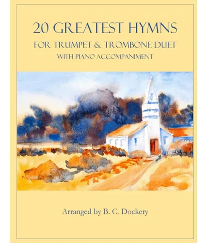 20 Greatest Hymns For Trumpet And Trombone Duet With Piano A